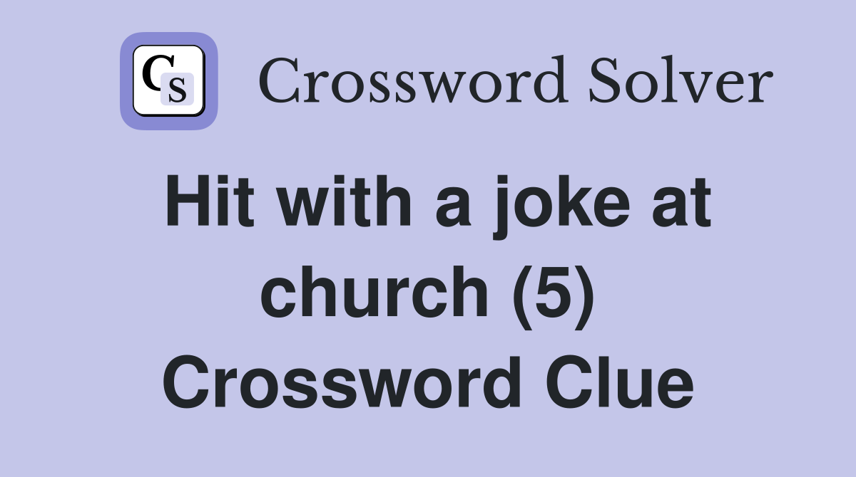 Hit with a joke at church (5) Crossword Clue