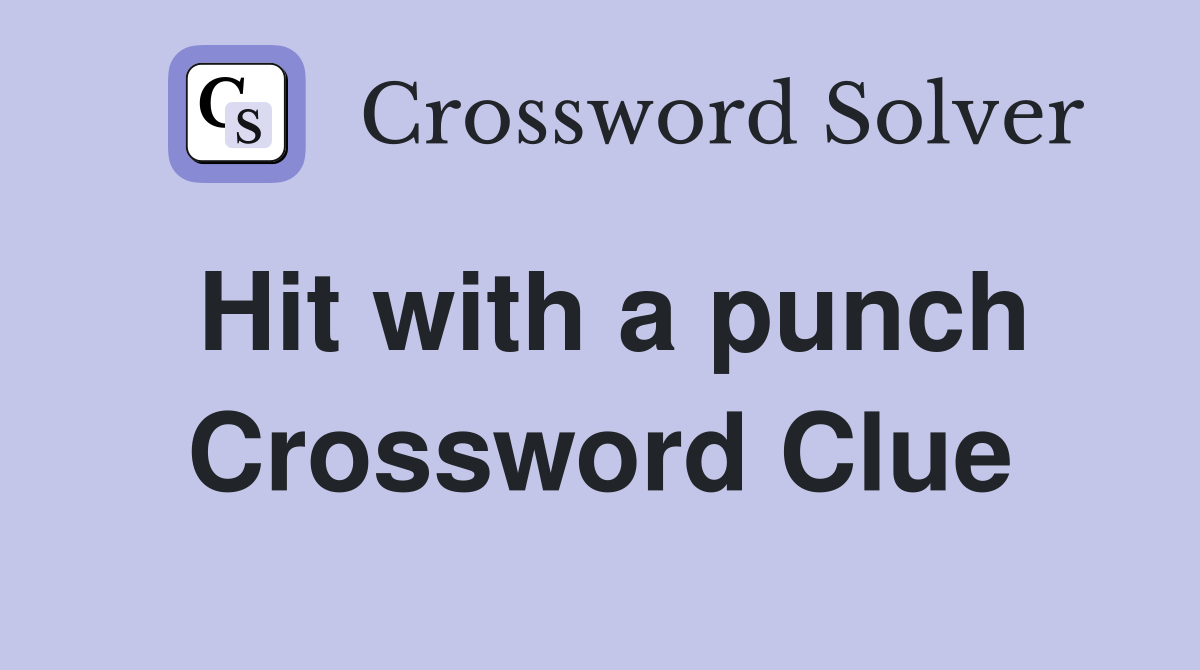 Hit with a punch Crossword Clue