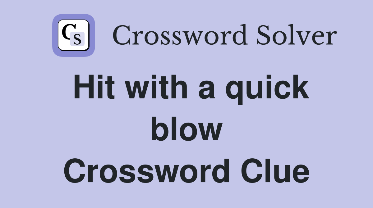 Hit with a quick blow Crossword Clue