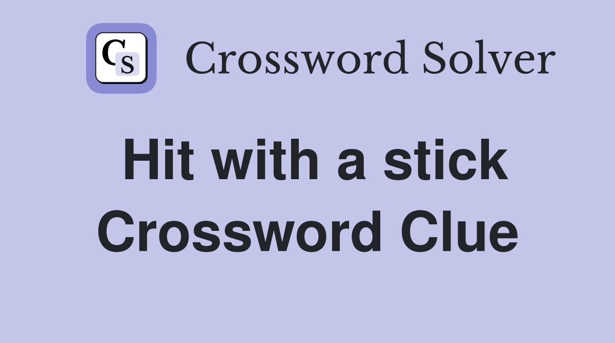 Hit with a stick Crossword Clue