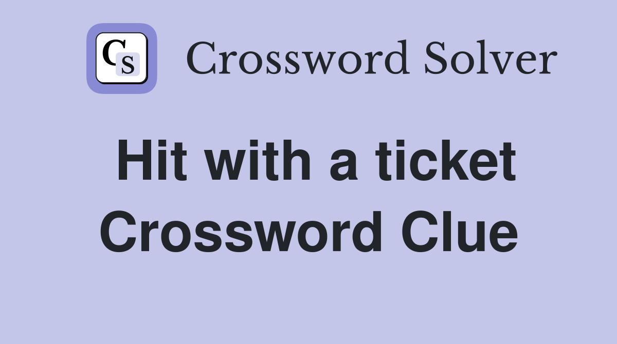 Hit with a ticket Crossword Clue