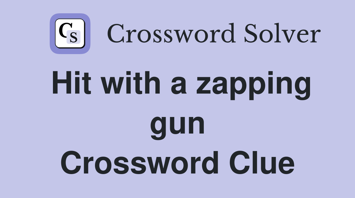 Hit with a zapping gun Crossword Clue