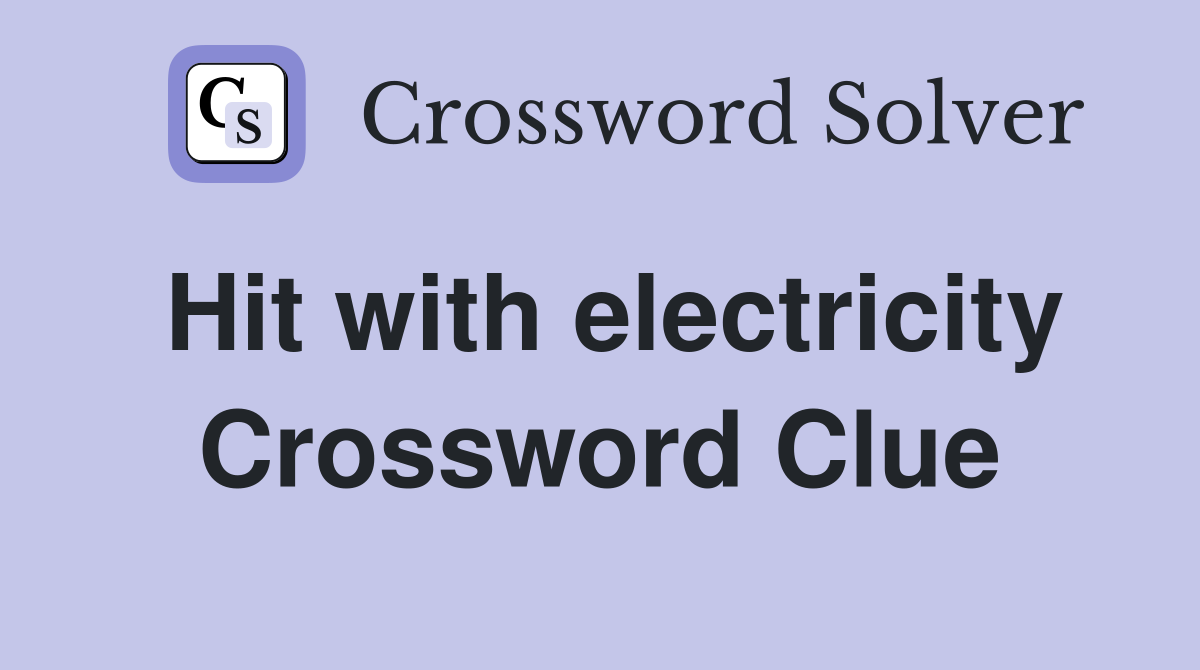 Hit with electricity Crossword Clue