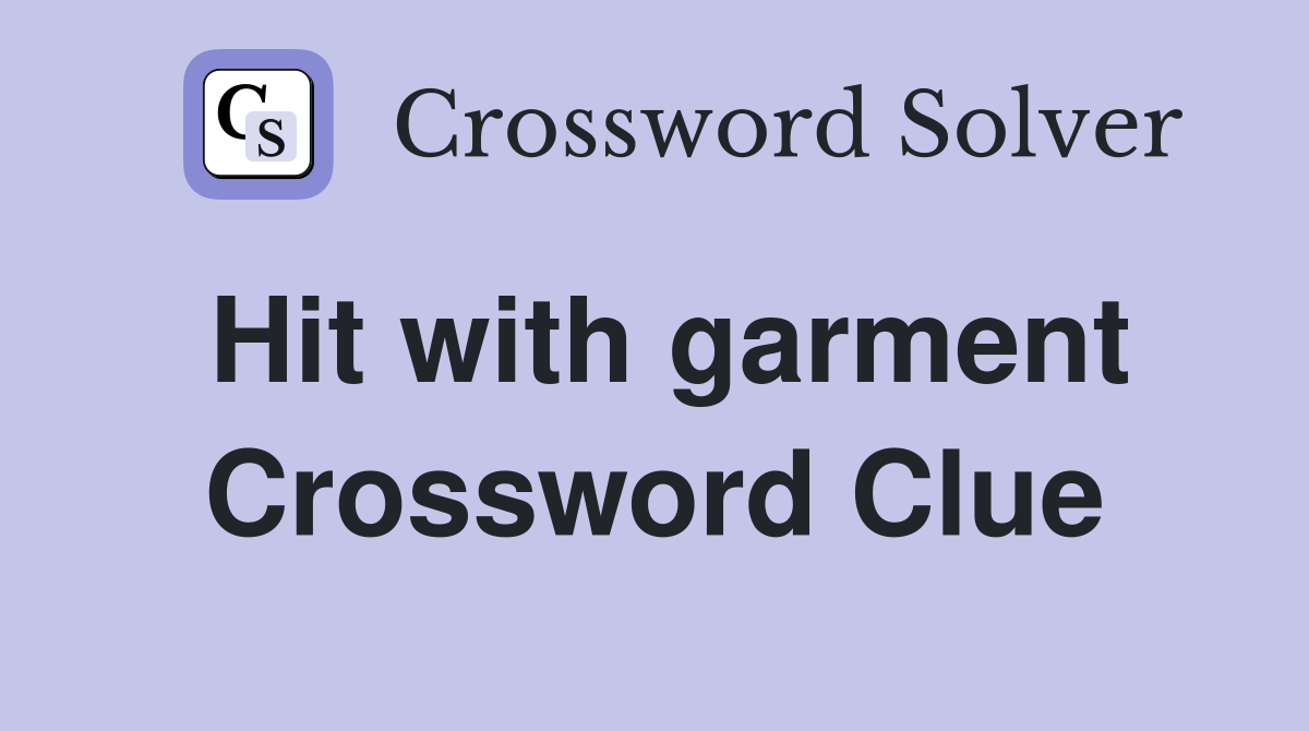 Hit with garment Crossword Clue