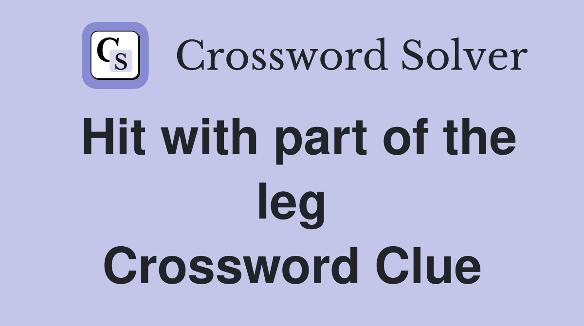 Hit with part of the leg Crossword Clue
