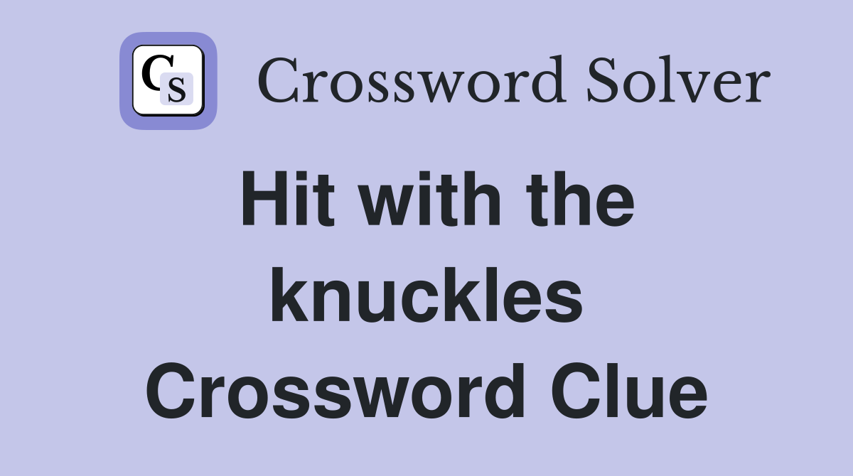 Hit with the knuckles Crossword Clue