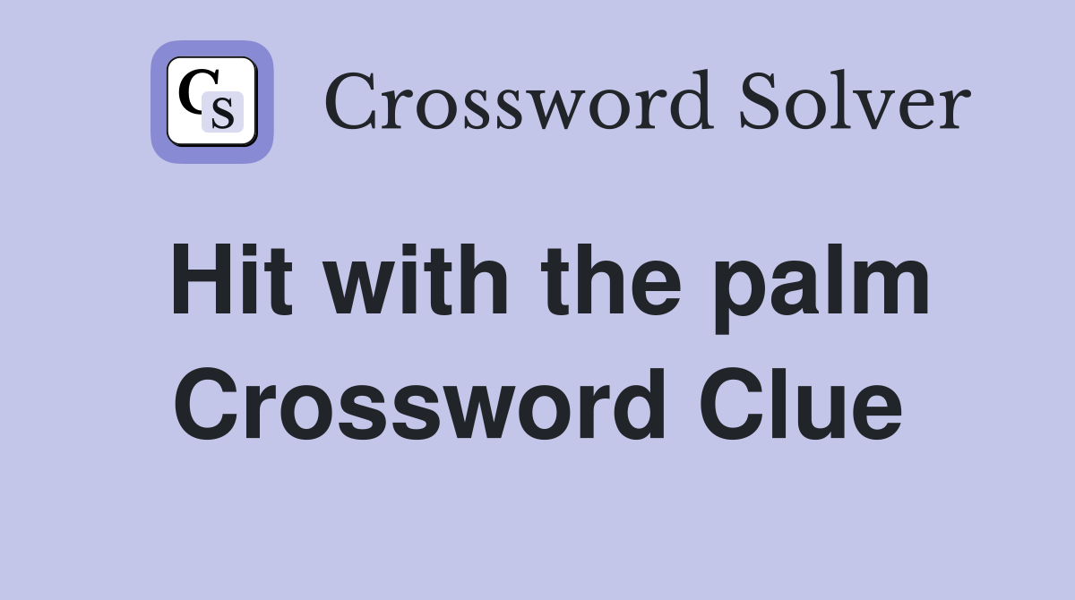 Hit with the palm Crossword Clue