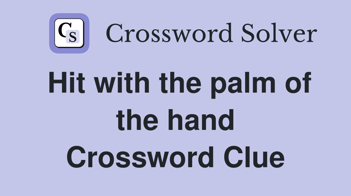 Hit with the palm of the hand Crossword Clue