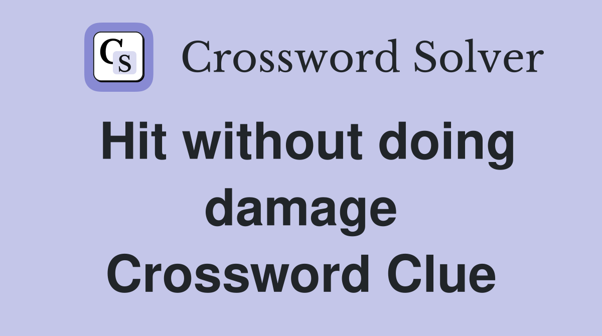 Hit without doing damage Crossword Clue