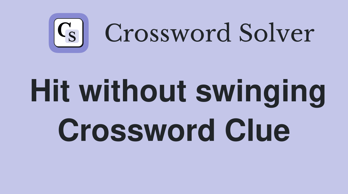 Hit without swinging Crossword Clue