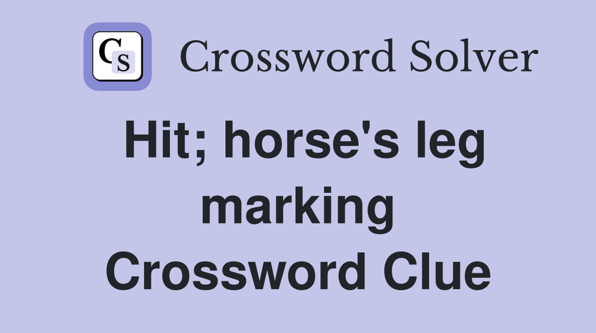 Hit; horse's leg marking Crossword Clue
