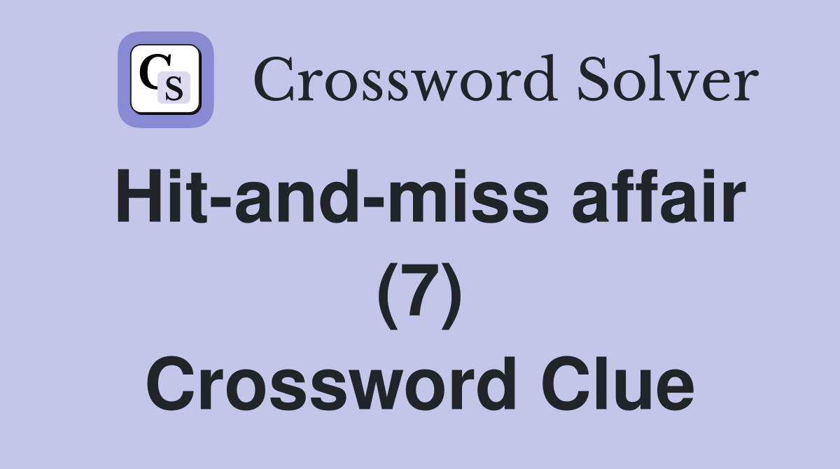 Hit-and-miss affair (7) Crossword Clue