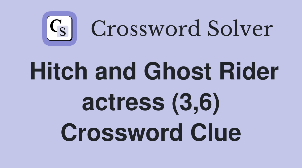 Hitch and Ghost Rider actress (3,6) Crossword Clue