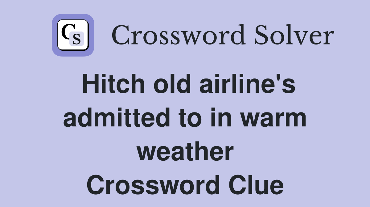 Hitch old airline's admitted to in warm weather Crossword Clue