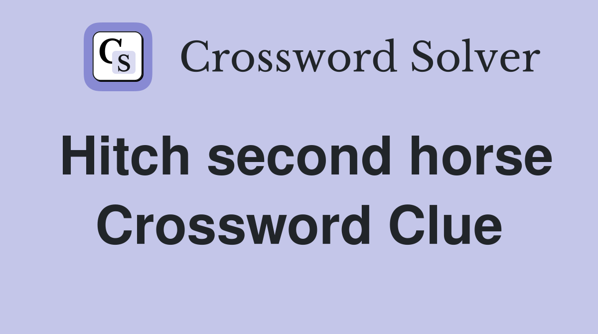 Hitch second horse Crossword Clue