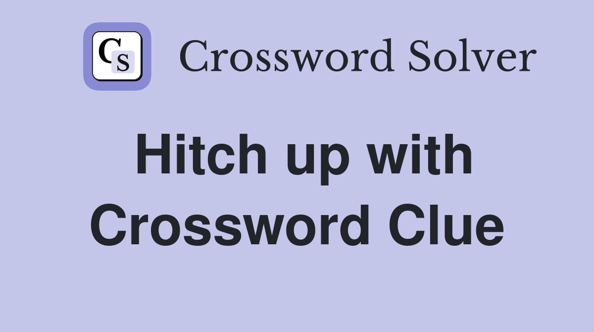 Hitch up with Crossword Clue
