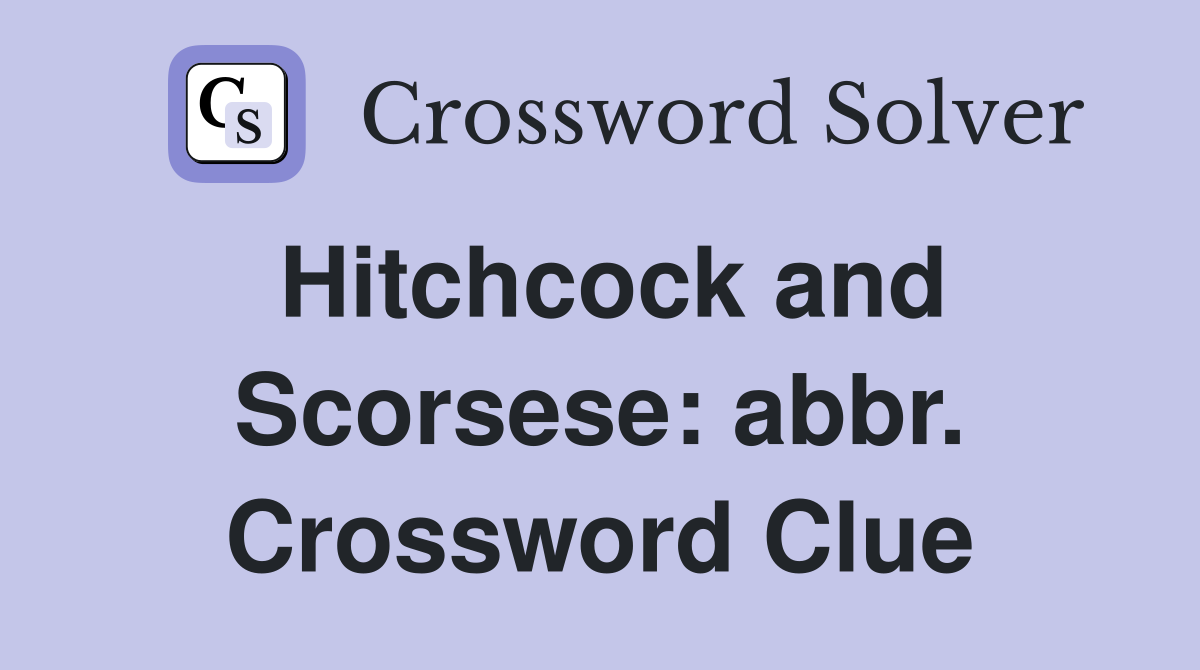 Hitchcock and Scorsese: abbr. Crossword Clue