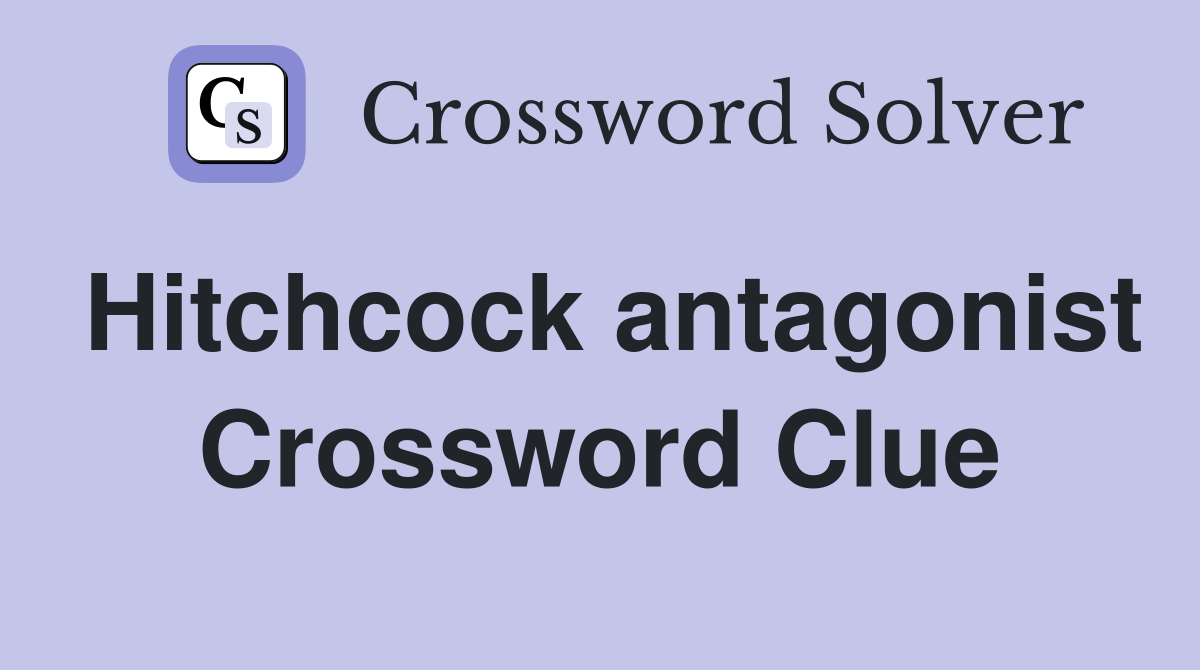 Hitchcock antagonist Crossword Clue