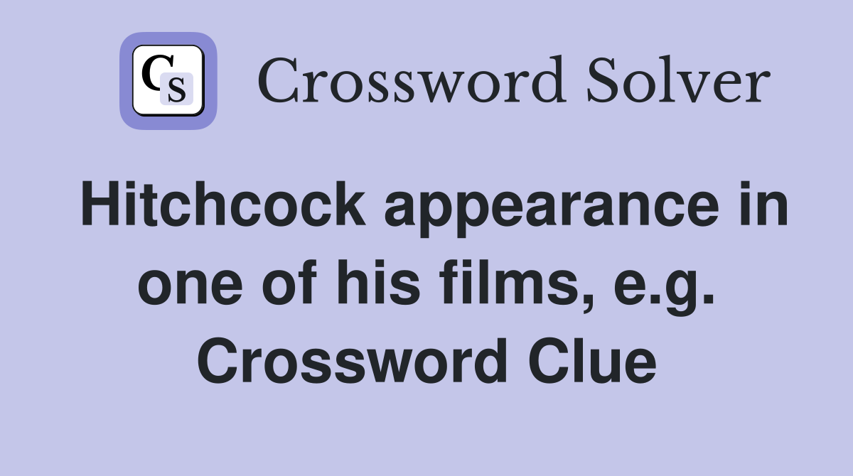 Hitchcock appearance in one of his films, e.g. Crossword Clue