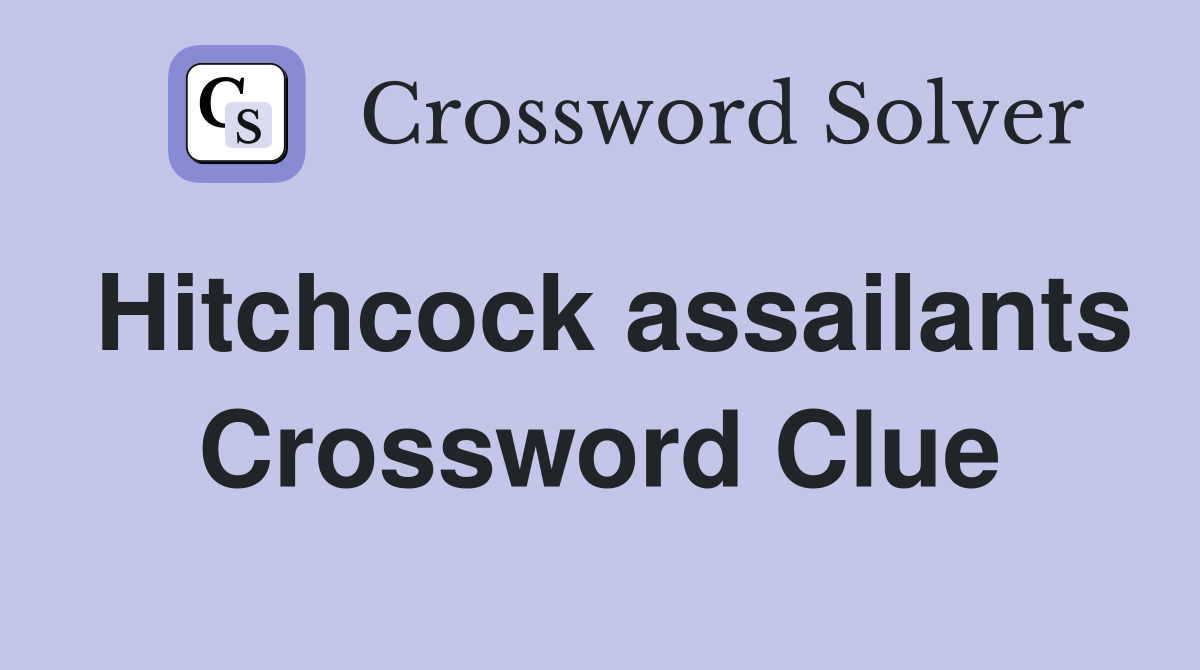 Hitchcock assailants Crossword Clue