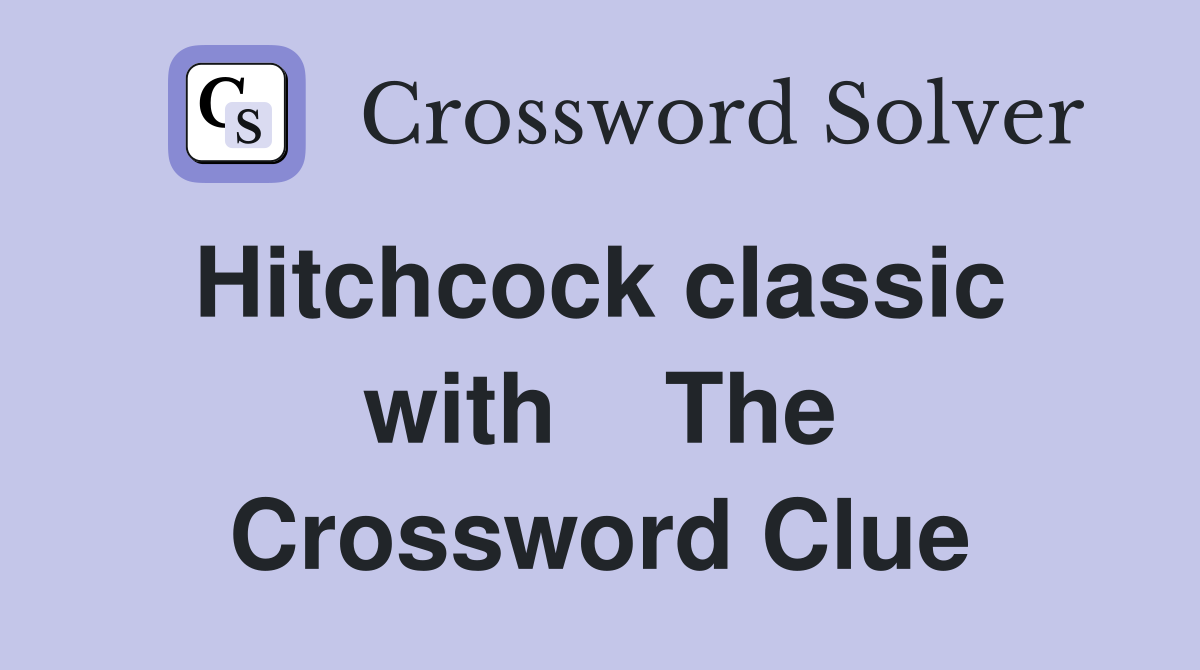 Hitchcock classic  with    The Crossword Clue