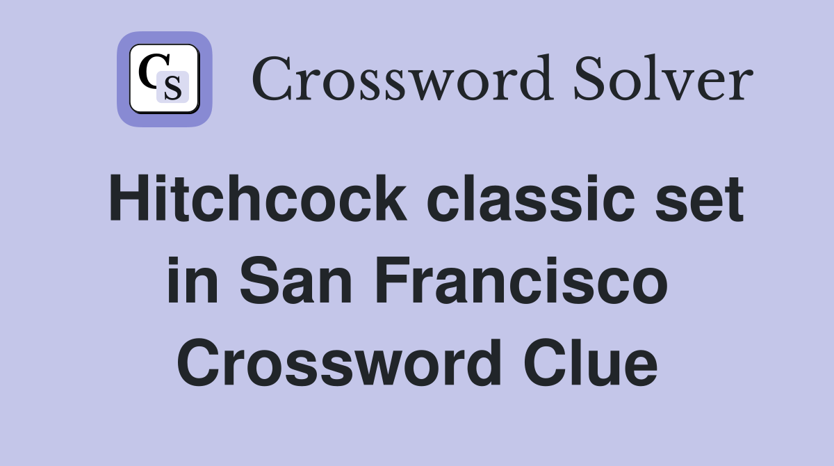 Hitchcock classic set in San Francisco Crossword Clue