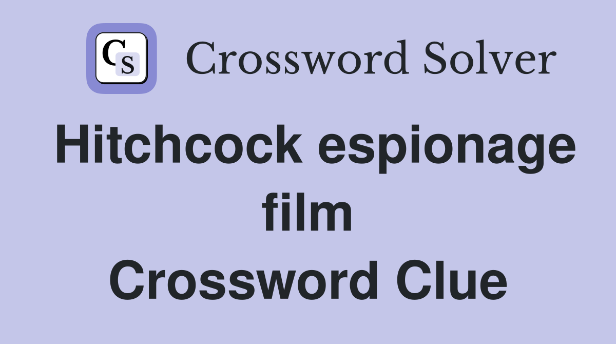 Hitchcock espionage film Crossword Clue