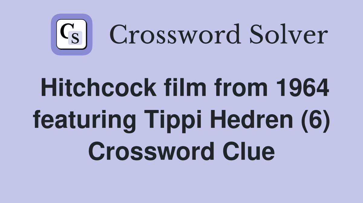 Hitchcock film from 1964 featuring Tippi Hedren (6) Crossword Clue
