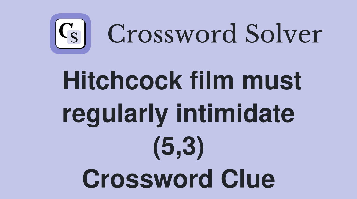 Hitchcock film must regularly intimidate (5,3) Crossword Clue