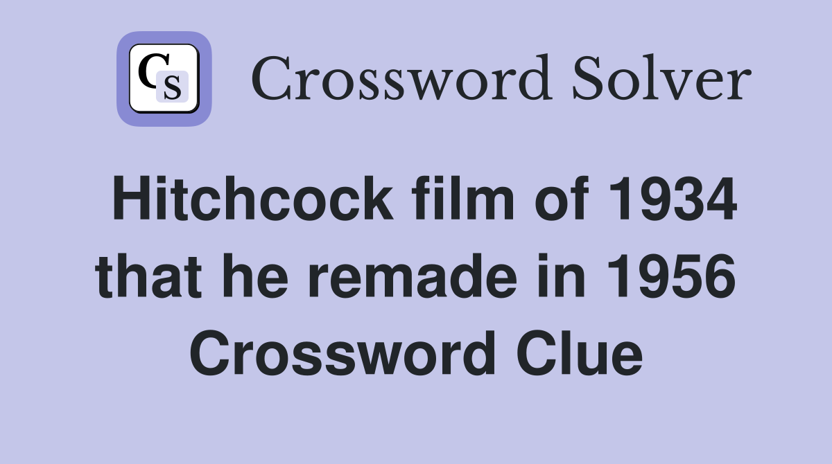 Hitchcock film of 1934 that he remade in 1956 Crossword Clue