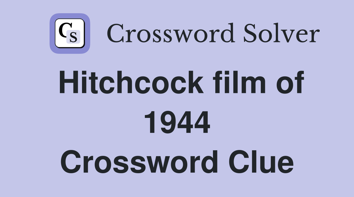 Hitchcock film of 1944 Crossword Clue