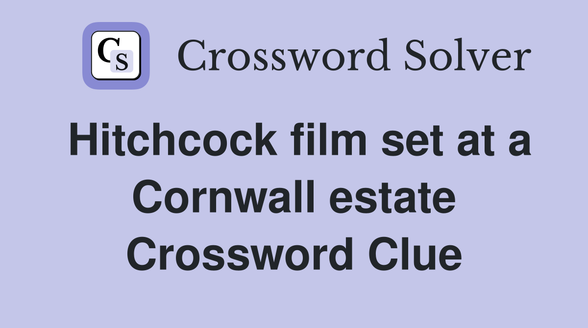 Hitchcock film set at a Cornwall estate Crossword Clue