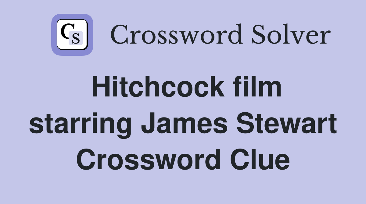 Hitchcock film starring James Stewart Crossword Clue