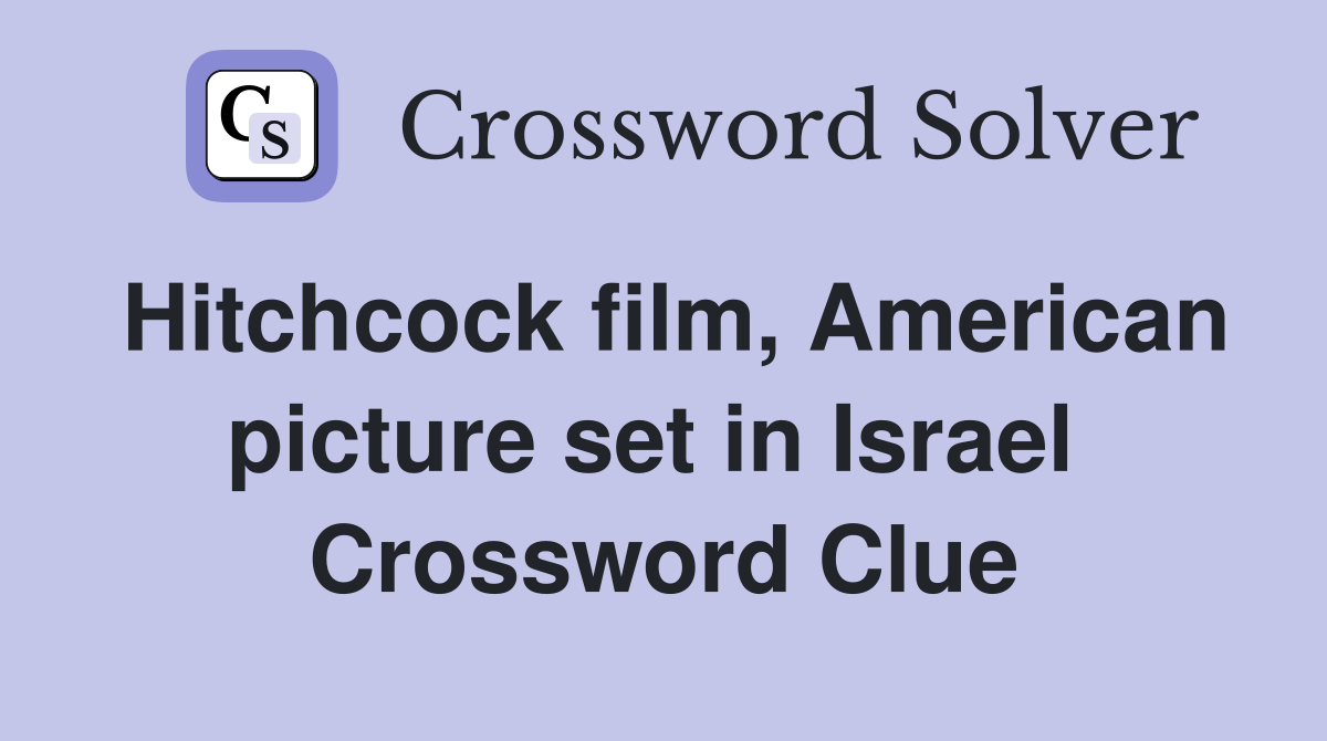 Hitchcock film, American picture set in Israel  Crossword Clue