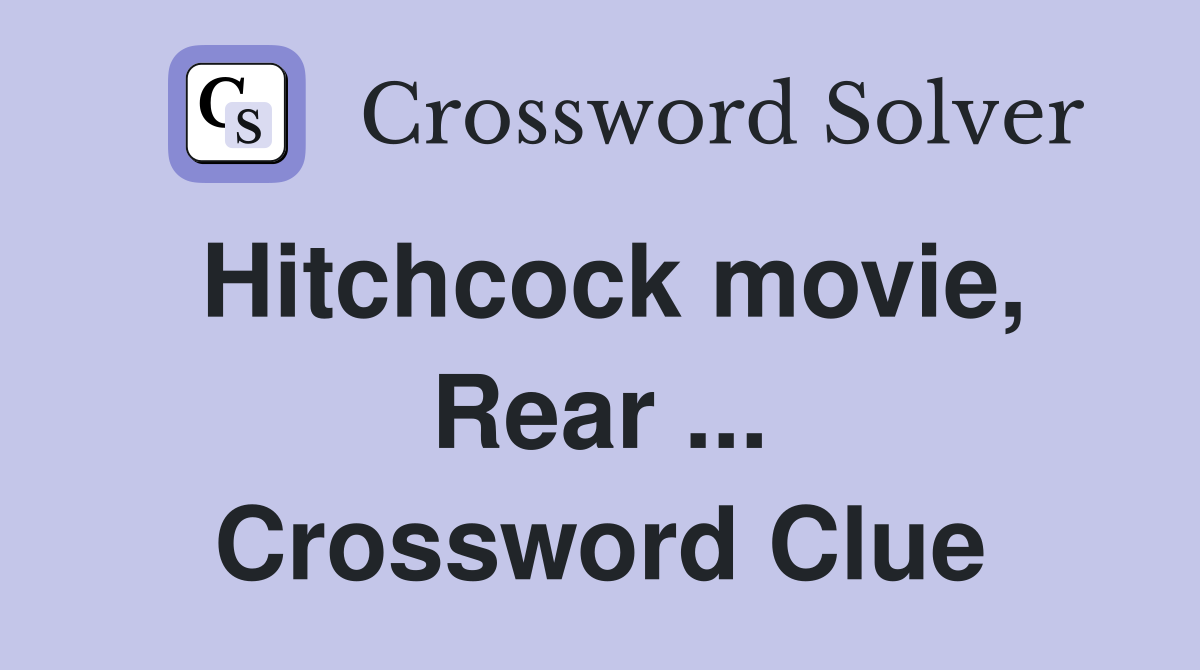Hitchcock movie, Rear ... Crossword Clue