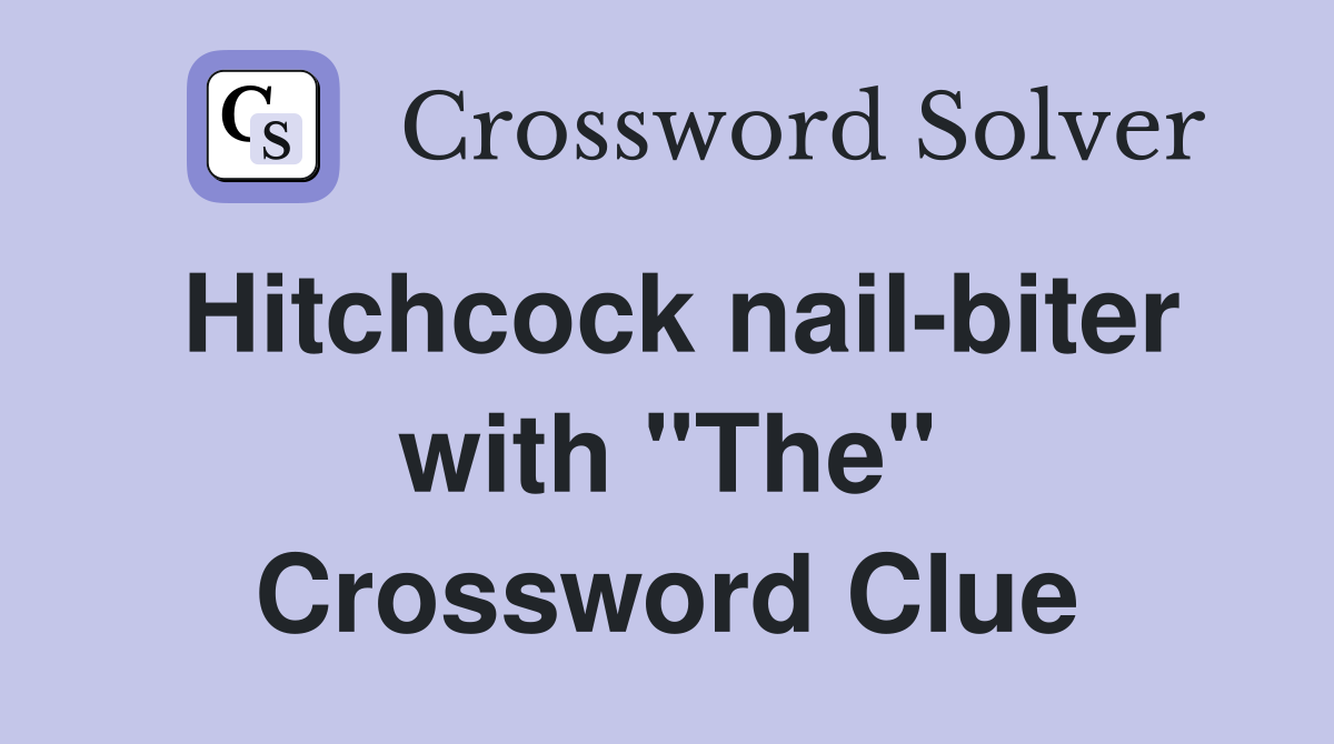 Hitchcock nail-biter with "The" Crossword Clue