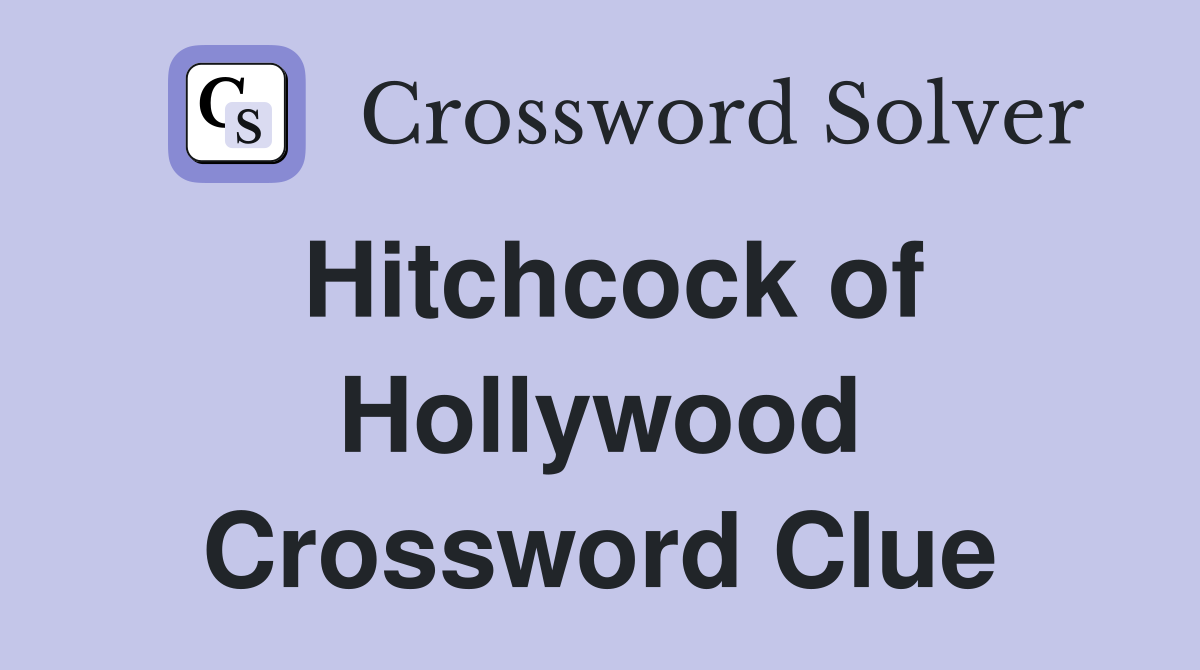Hitchcock of Hollywood Crossword Clue