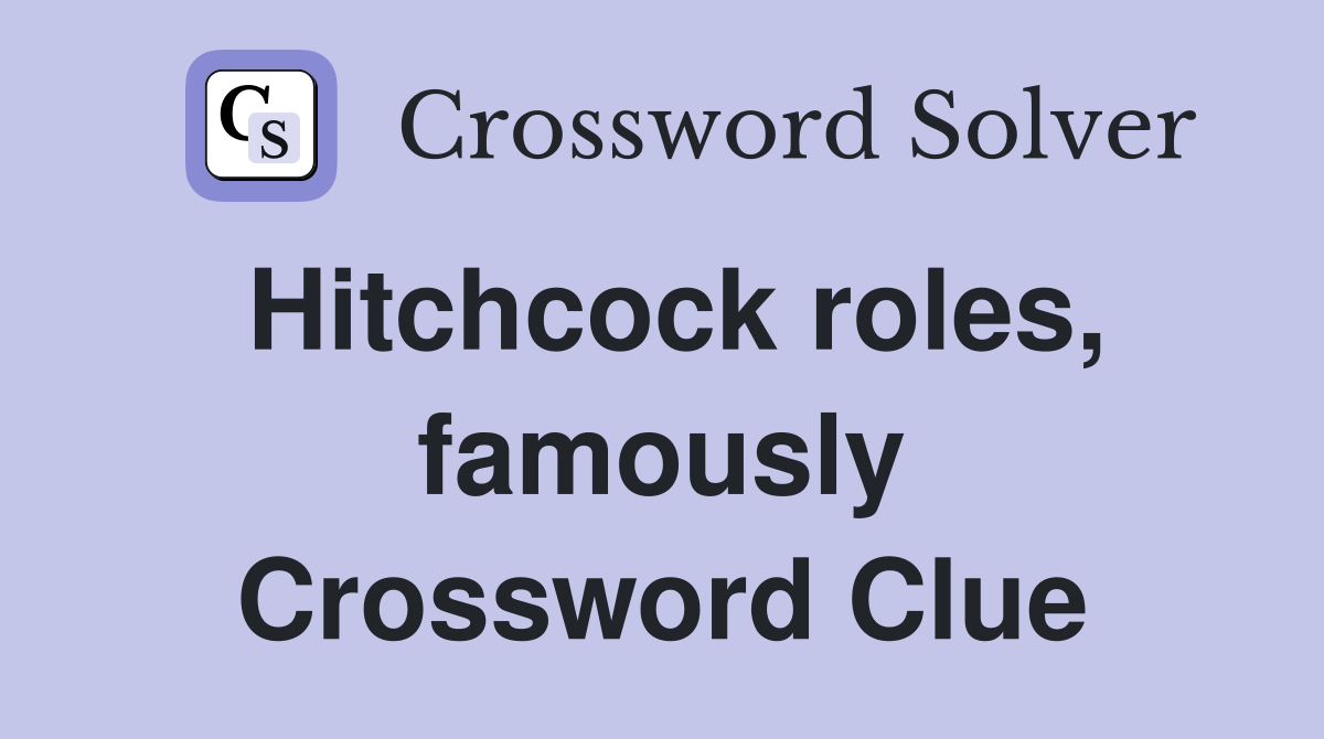 Hitchcock roles, famously Crossword Clue