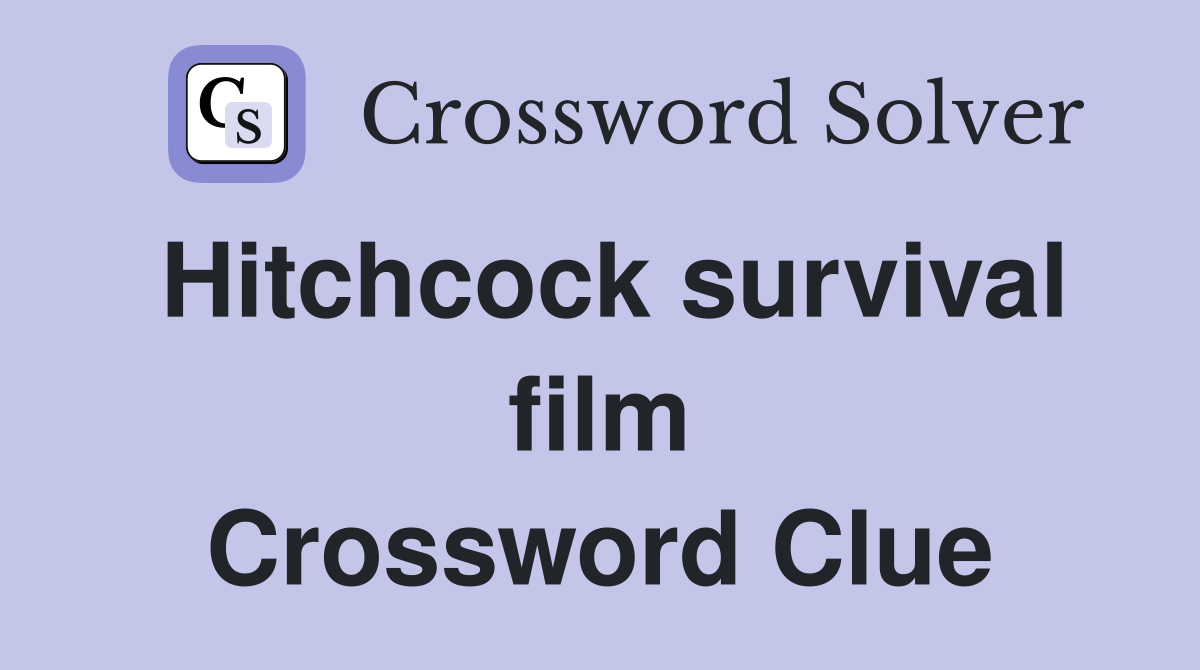 Hitchcock survival film Crossword Clue