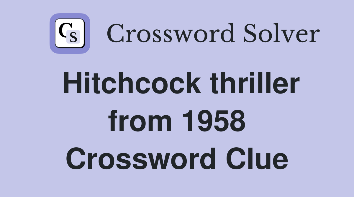 Hitchcock thriller from 1958 Crossword Clue