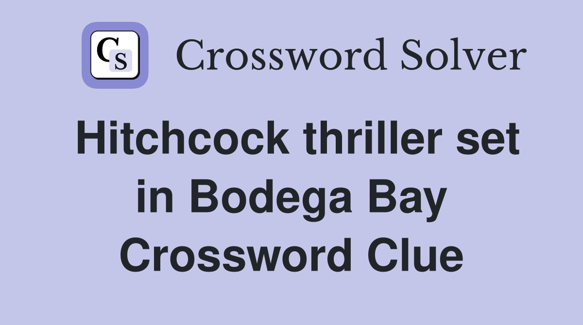 Hitchcock thriller set in Bodega Bay Crossword Clue