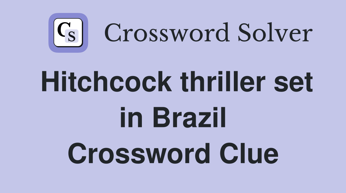 Hitchcock thriller set in Brazil Crossword Clue