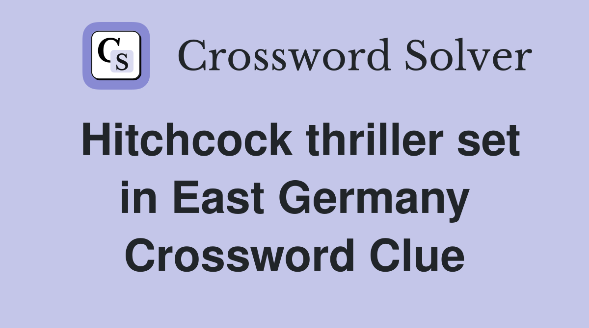 Hitchcock thriller set in East Germany Crossword Clue