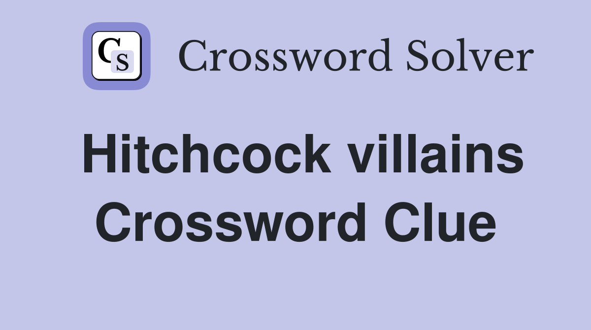 Hitchcock villains Crossword Clue
