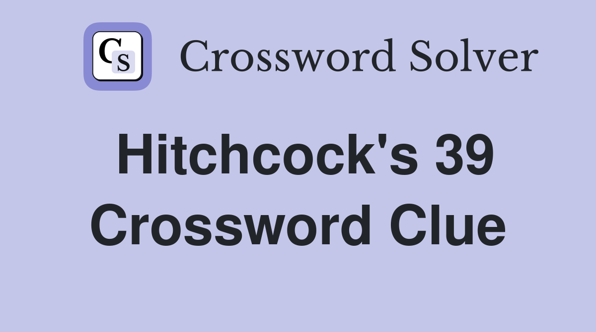 Hitchcock's 39 Crossword Clue
