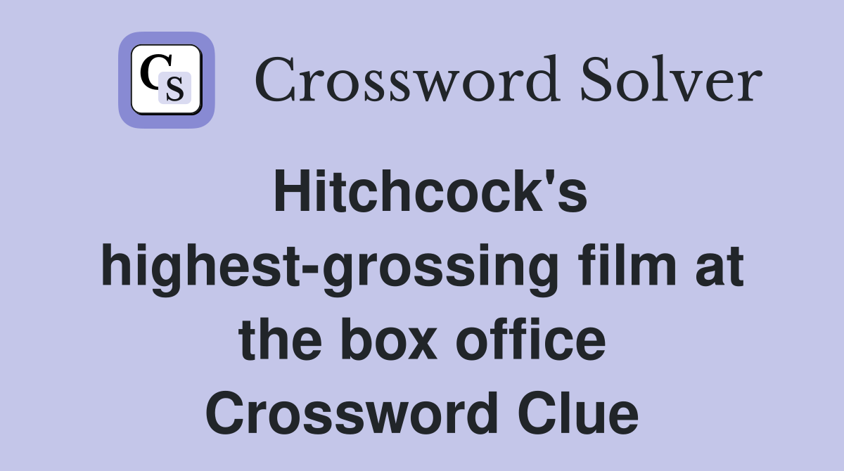 Hitchcock's highest-grossing film at the box office Crossword Clue