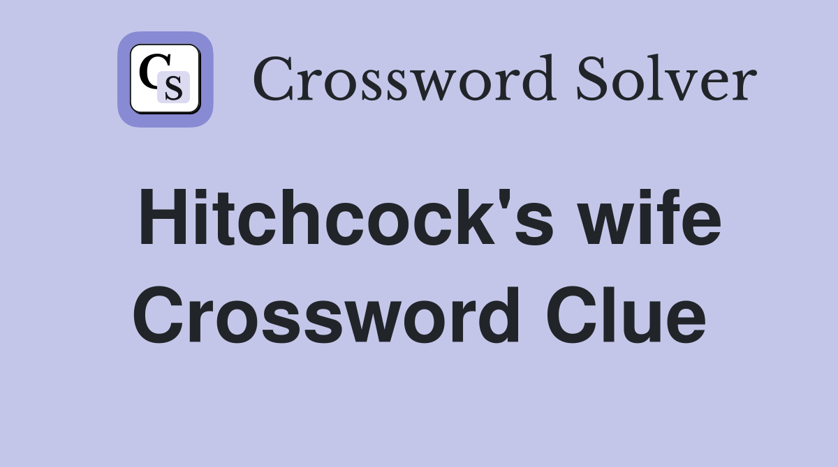 Hitchcock's wife Crossword Clue