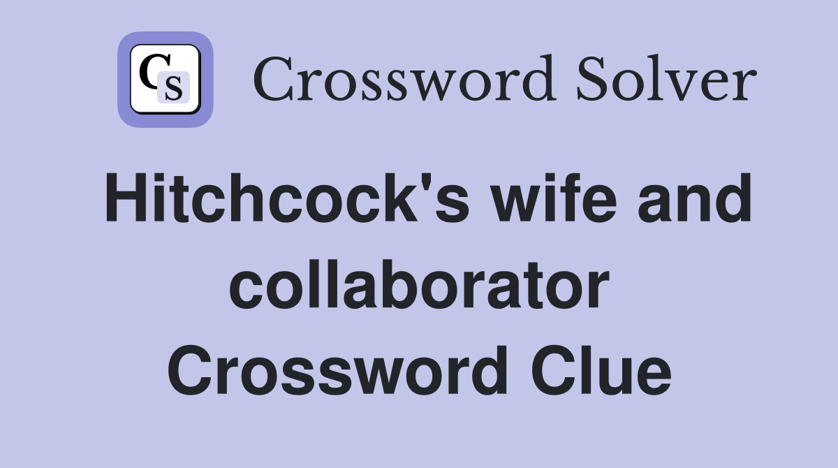 Hitchcock's wife and collaborator Crossword Clue