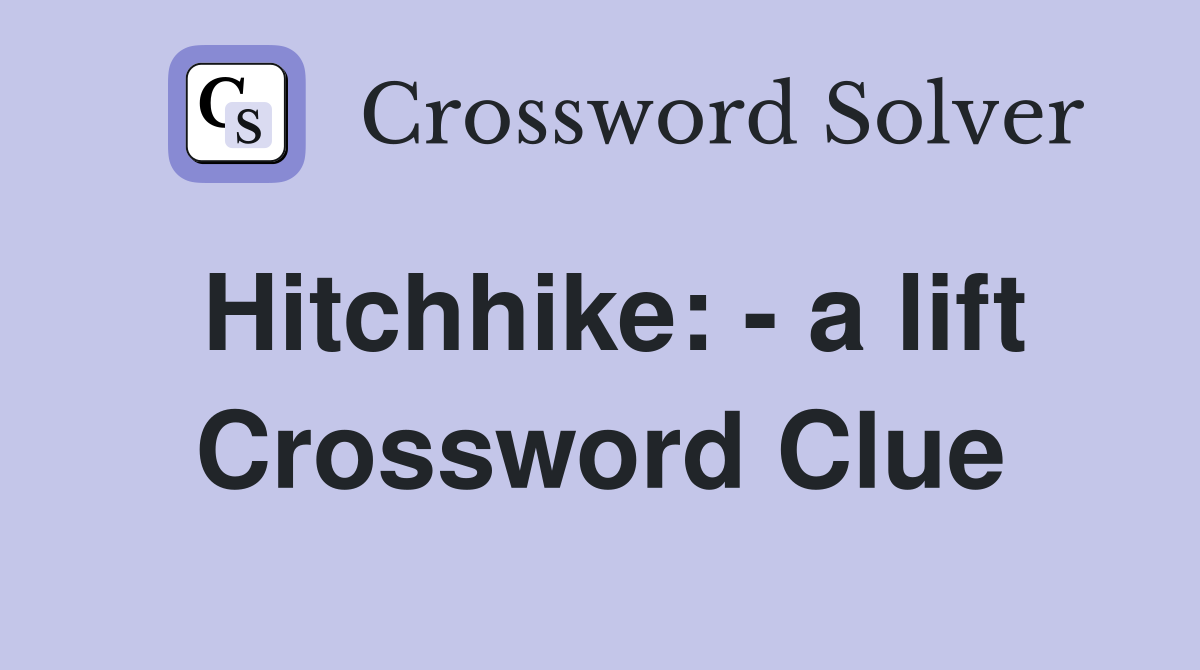Hitchhike: - a lift Crossword Clue