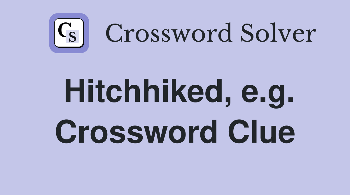 Hitchhiked, e.g. Crossword Clue